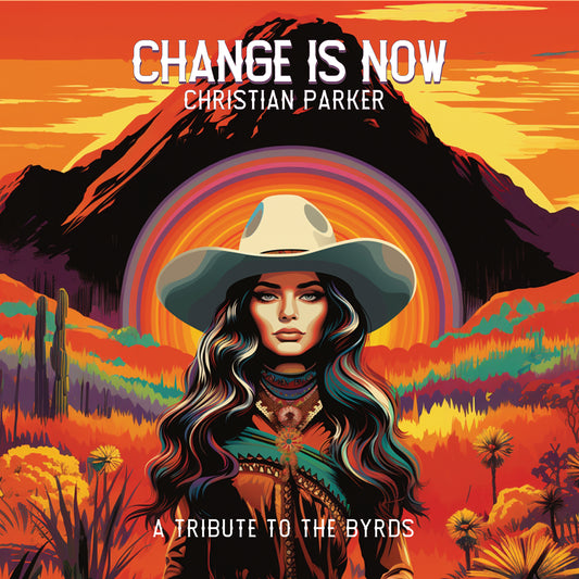 Change Is Now: A Tribute to the Byrds (CD & LP)